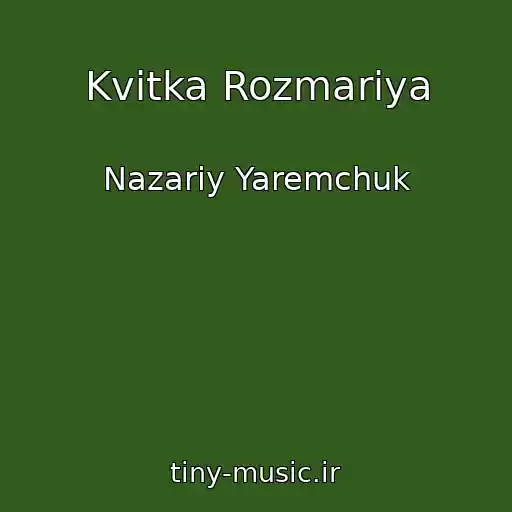 کاور آهنگ Kvitka Rozmariya از Nazariy Yaremchuk
