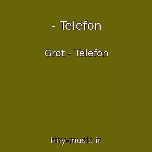 کاور آهنگ - Telefon از Grot - Telefon