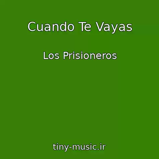 کاور آهنگ Cuando Te Vayas از Los Prisioneros