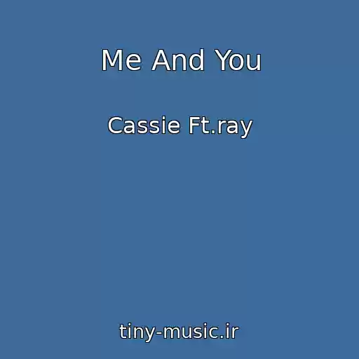 کاور آهنگ Me And You از Cassie Ft.ray