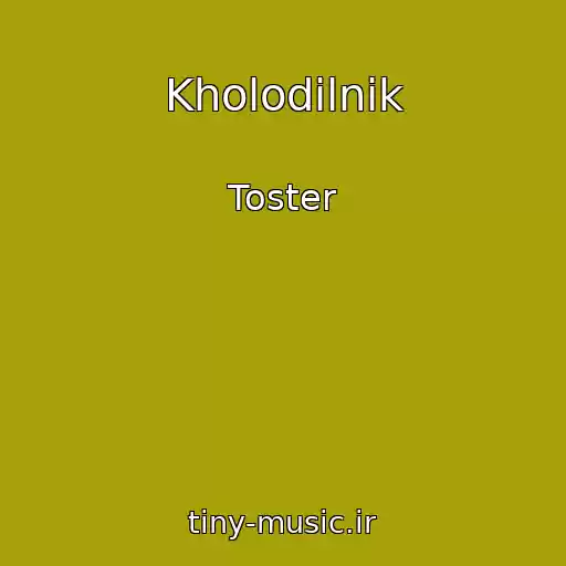 کاور آهنگ Kholodilnik از Toster