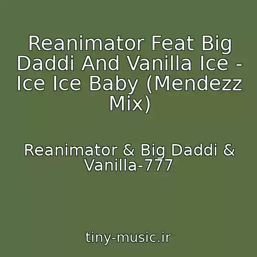 کاور آهنگ Reanimator Feat Big Daddi And Vanilla Ice - Ice Ice Baby (Mendezz Mix) از Reanimator & Big Daddi & Vanilla-777