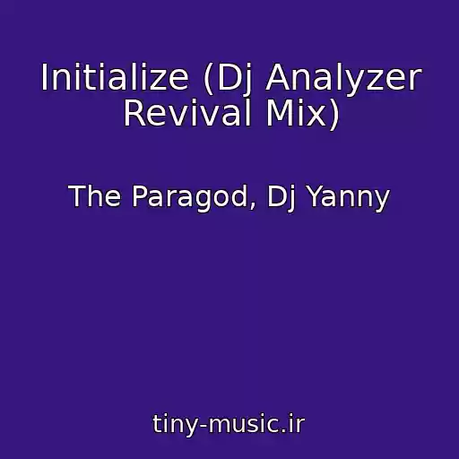 کاور آهنگ Initialize (Dj Analyzer Revival Mix) از The Paragod, Dj Yanny