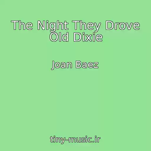 کاور آهنگ The Night They Drove Old Dixie از Joan Baez