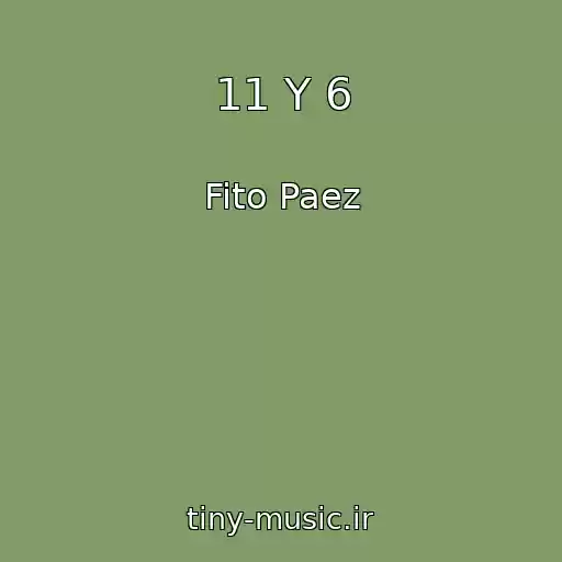 کاور آهنگ 11 Y 6 از Fito Paez