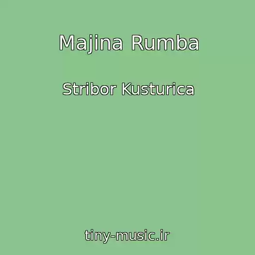 کاور آهنگ Majina Rumba از Stribor Kusturica