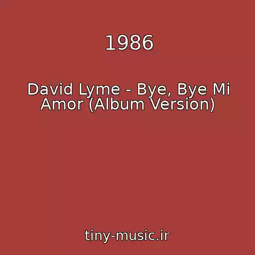 کاور آهنگ 1986 از David Lyme - Bye, Bye Mi Amor (Album Version)