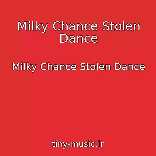 کاور آهنگ Milky Chance Stolen Dance از Milky Chance Stolen Dance