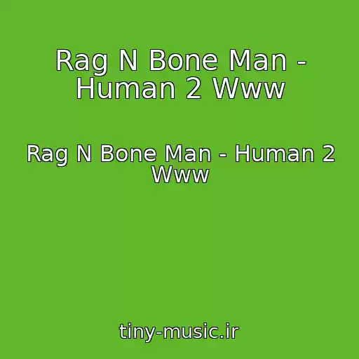 کاور آهنگ Rag N Bone Man - Human 2 Www از Rag N Bone Man - Human 2 Www