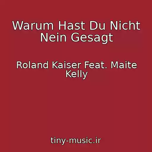 کاور آهنگ Warum Hast Du Nicht Nein Gesagt از Roland Kaiser Feat. Maite Kelly