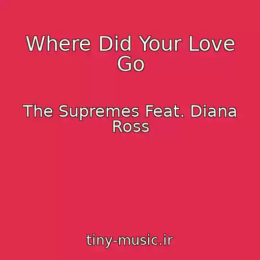 کاور آهنگ Where Did Your Love Go از The Supremes Feat. Diana Ross