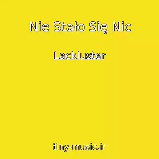 کاور آهنگ Nie Stało Się Nic از Lackluster