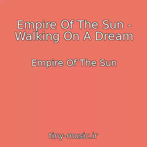کاور آهنگ Empire Of The Sun - Walking On A Dream از Empire Of The Sun