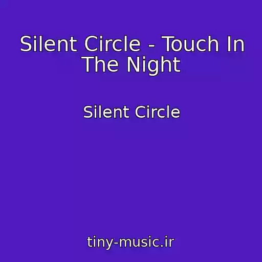 کاور آهنگ Silent Circle - Touch In The Night از Silent Circle