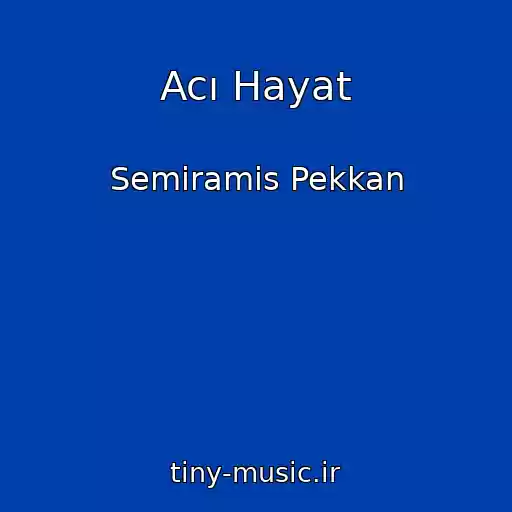 کاور آهنگ Acı Hayat از Semiramis Pekkan