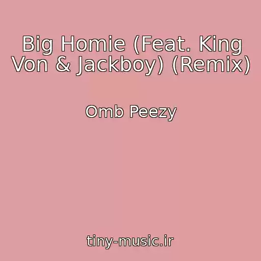 کاور آهنگ Big Homie (Feat. King Von & Jackboy) (Remix) از Omb Peezy