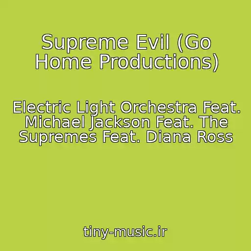 کاور آهنگ Supreme Evil (Go Home Productions) از Electric Light Orchestra Feat. Michael Jackson Feat. The Supremes Feat. Diana Ross