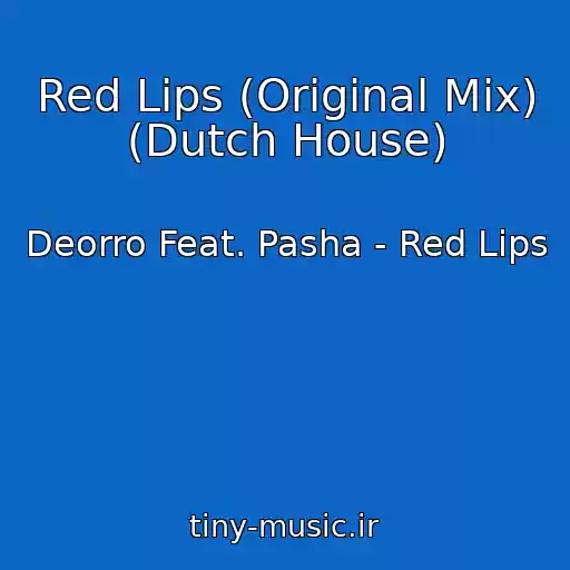 کاور آهنگ Red Lips (Original Mix) (Dutch House) از Deorro Feat. Pasha - Red Lips