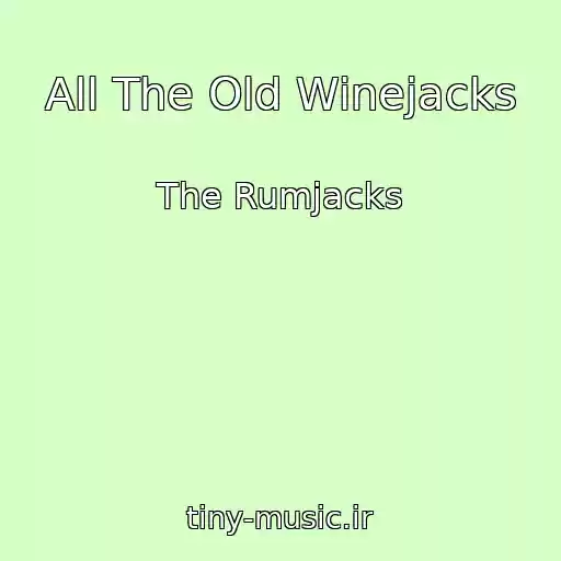 کاور آهنگ All The Old Winejacks از The Rumjacks