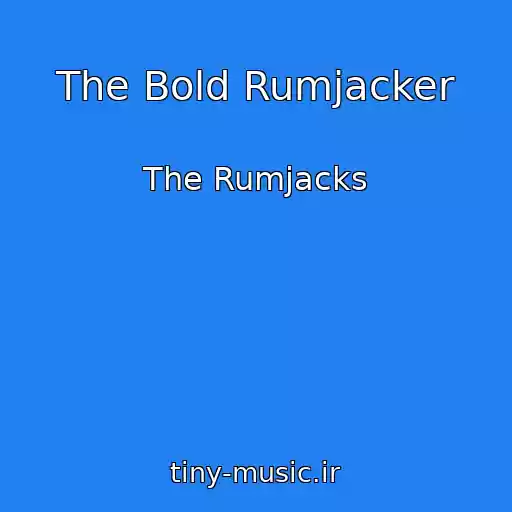 کاور آهنگ The Bold Rumjacker از The Rumjacks