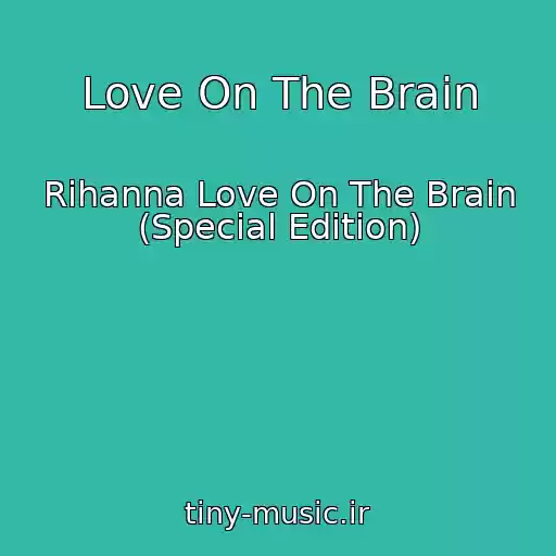 کاور آهنگ Love On The Brain از Rihanna Love On The Brain (Special Edition)
