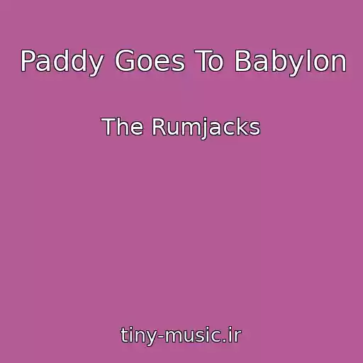 کاور آهنگ Paddy Goes To Babylon از The Rumjacks