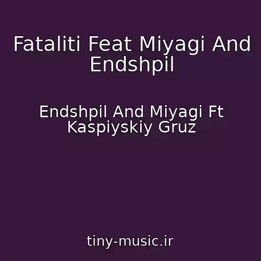 کاور آهنگ Fataliti Feat Miyagi And Endshpil از Endshpil And Miyagi Ft Kaspiyskiy Gruz