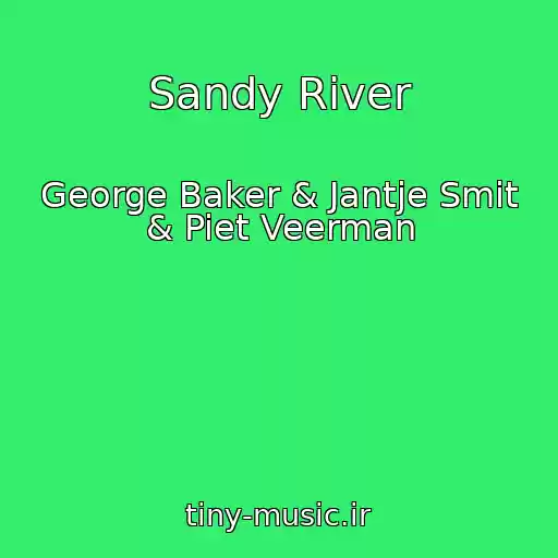 کاور آهنگ Sandy River از George Baker & Jantje Smit & Piet Veerman