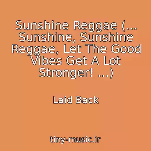 کاور آهنگ Sunshine Reggae (... Sunshine, Sunshine Reggae, Let The Good Vibes Get A Lot Stronger! ...) از Laid Back