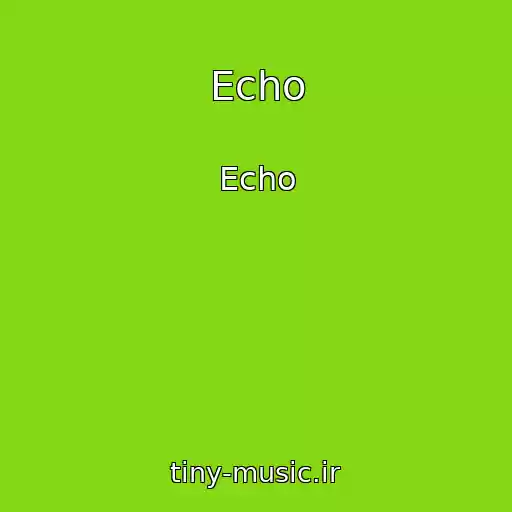 کاور آهنگ Echo از Echo