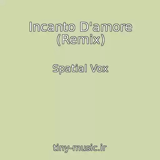 کاور آهنگ Incanto D'amore (Remix) از Spatial Vox