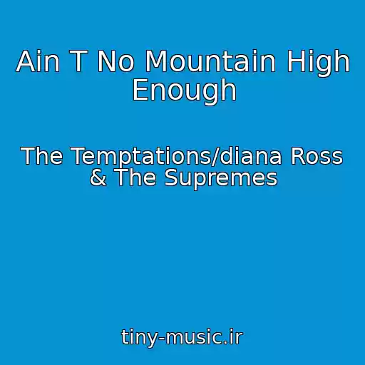 کاور آهنگ Ain T No Mountain High Enough از The Temptations/diana Ross & The Supremes
