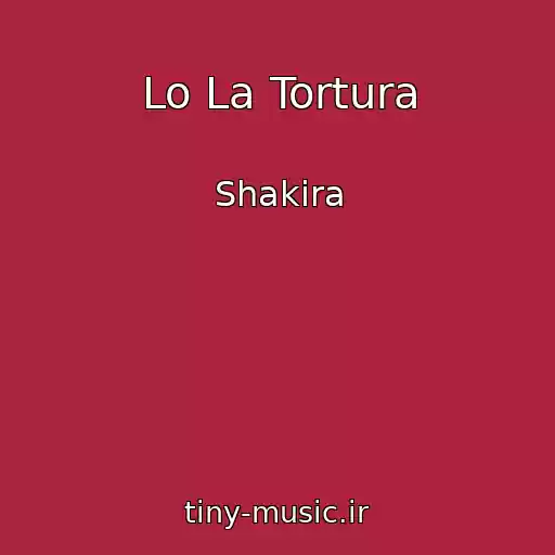 کاور آهنگ Lo La Tortura از Shakira