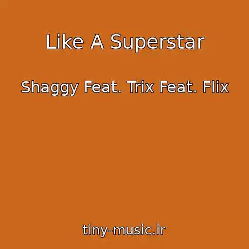 کاور آهنگ Like A Superstar از Shaggy Feat. Trix Feat. Flix