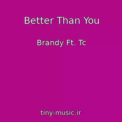 کاور آهنگ Better Than You از Brandy Ft. Tc