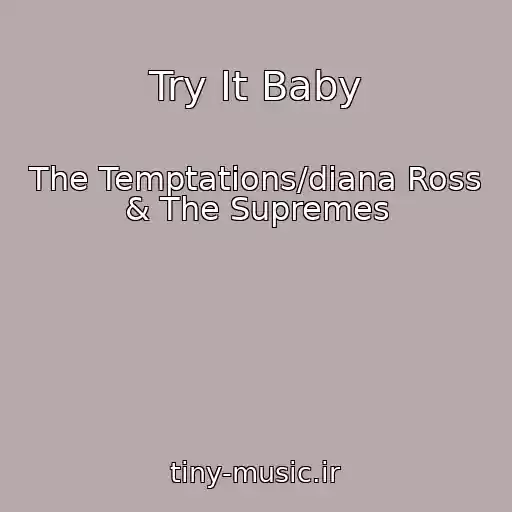 کاور آهنگ Try It Baby از The Temptations/diana Ross & The Supremes