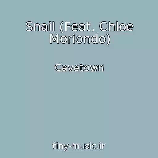 کاور آهنگ Snail (Feat. Chloe Moriondo) از Cavetown