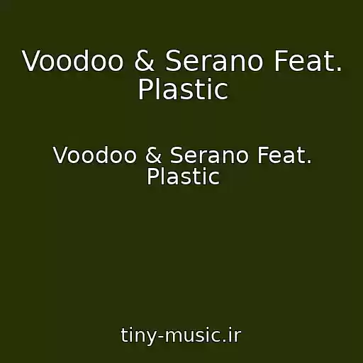 کاور آهنگ Voodoo & Serano Feat. Plastic از Voodoo & Serano Feat. Plastic