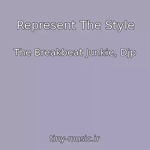 کاور آهنگ Represent The Style از The Breakbeat Junkie, Djp