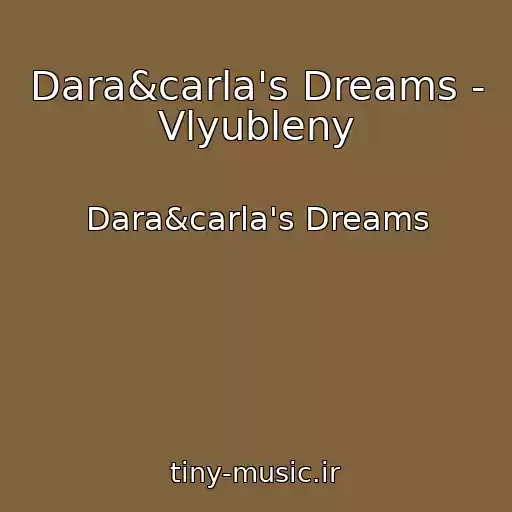 کاور آهنگ Dara&carla's Dreams - Vlyubleny از Dara&carla's Dreams