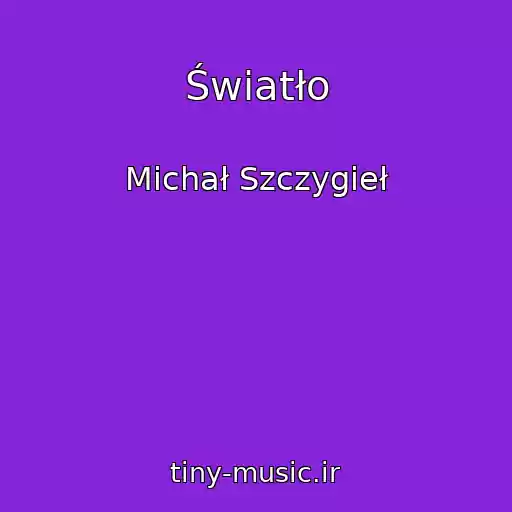 کاور آهنگ Światło از Michał Szczygieł