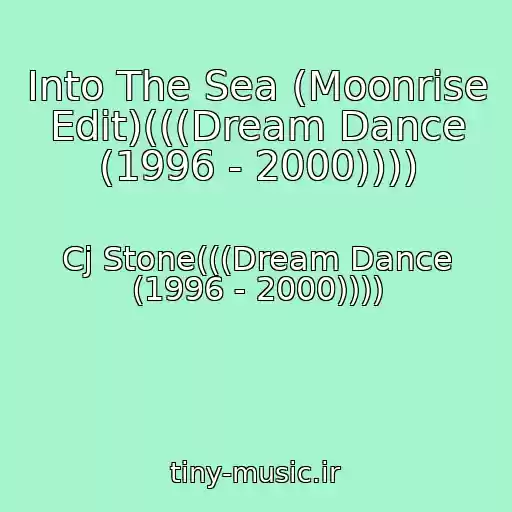 کاور آهنگ Into The Sea (Moonrise Edit)(((Dream Dance (1996 - 2000)))) از Cj Stone(((Dream Dance (1996 - 2000))))