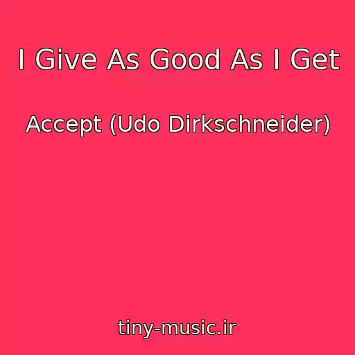 کاور آهنگ I Give As Good As I Get از Accept (Udo Dirkschneider)
