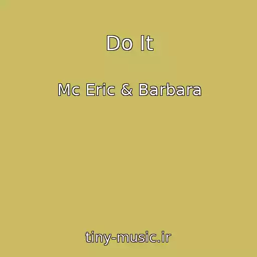 کاور آهنگ Do It از Mc Eric & Barbara