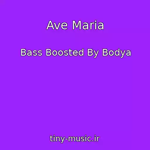 کاور آهنگ Ave Maria از Bass Boosted By Bodya