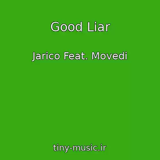 کاور آهنگ Good Liar از Jarico Feat. Movedi