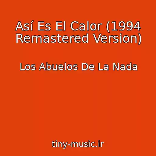 کاور آهنگ Así Es El Calor (1994 Remastered Version) از Los Abuelos De La Nada