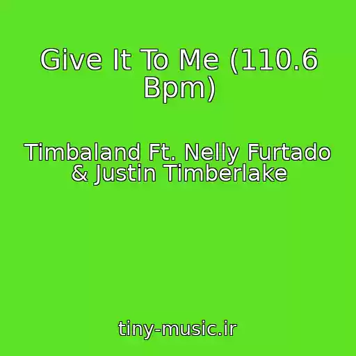 کاور آهنگ Give It To Me (110.6 Bpm) از Timbaland Ft. Nelly Furtado & Justin Timberlake