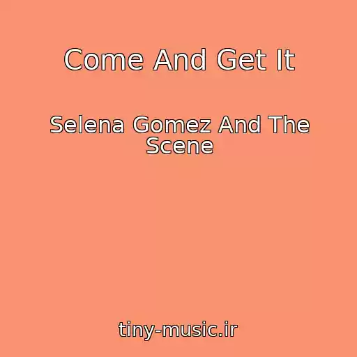 کاور آهنگ Come And Get It از Selena Gomez And The Scene