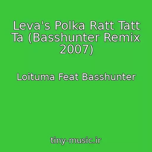 کاور آهنگ Leva's Polka Ratt Tatt Ta (Basshunter Remix 2007) از Loituma Feat Basshunter
